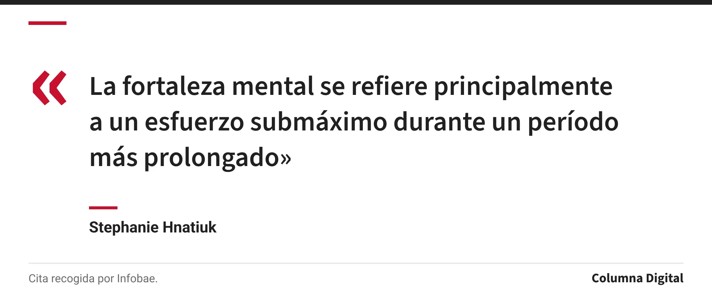 Cita de Stephanie Hnatiuk: «La fortaleza mental se refiere principalmente a un esfuerzo submáximo durante un período más prolongado»
