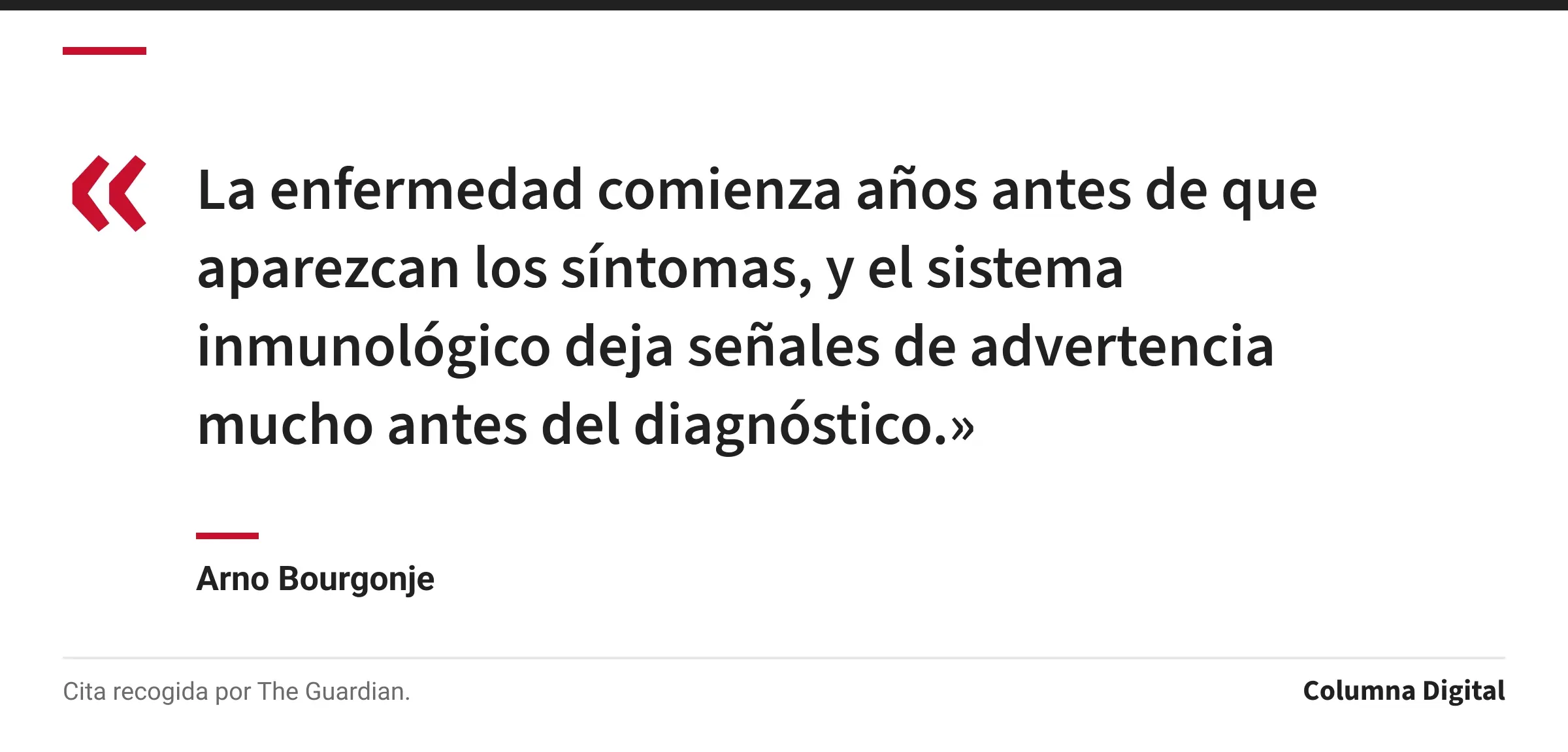 Cita de Arno Bourgonje: «La enfermedad comienza años antes de que aparezcan los síntomas, y el sistema inmunológico deja señales de advertencia mucho antes del diagnóstico.»