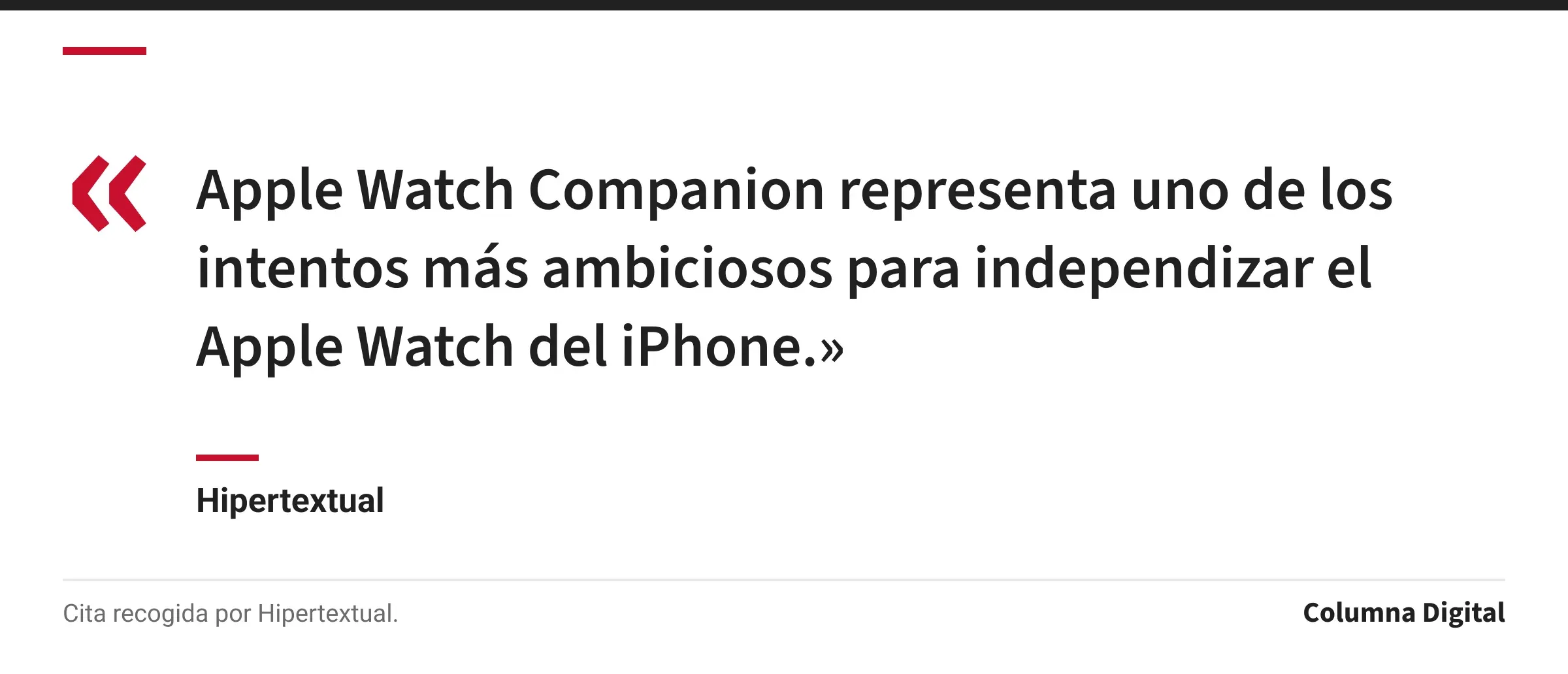 Cita de Hipertextual: «Apple Watch Companion representa uno de los intentos más ambiciosos para independizar el Apple Watch del iPhone.»