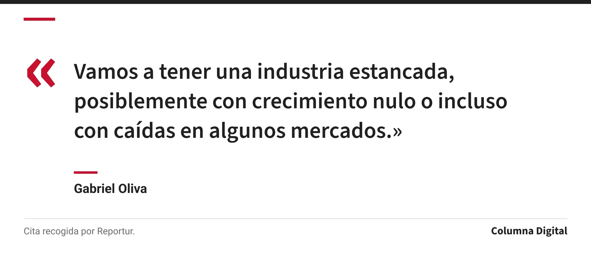 Cita de Gabriel Oliva: «Vamos a tener una industria estancada, posiblemente con crecimiento nulo o incluso con caídas en algunos mercados.»