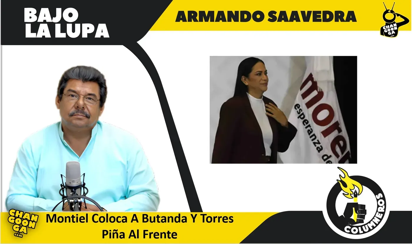 Bajo la Lupa: Montiel Nombra a Butanda y Torres Piña