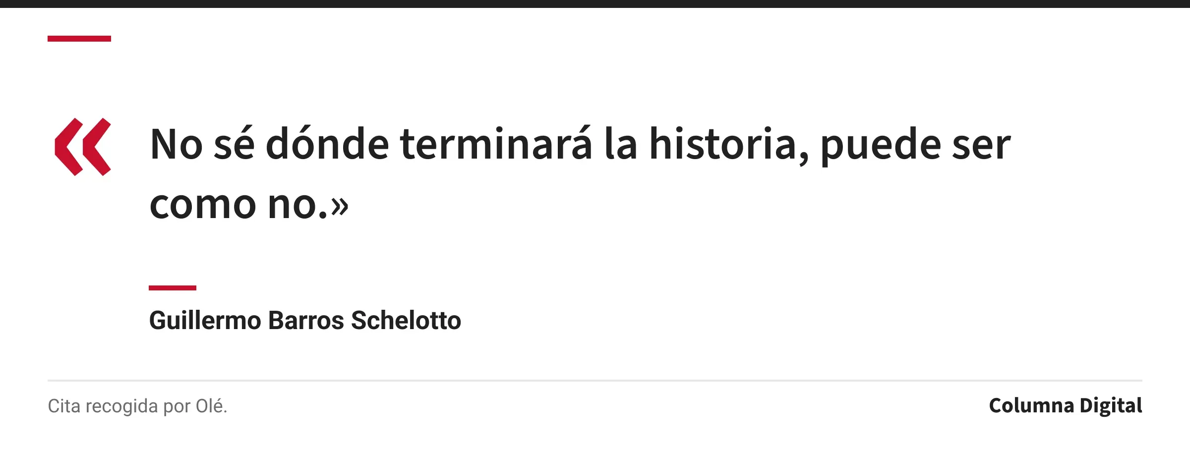 Cita de Guillermo Barros Schelotto: «No sé dónde terminará la historia, puede ser como no.»