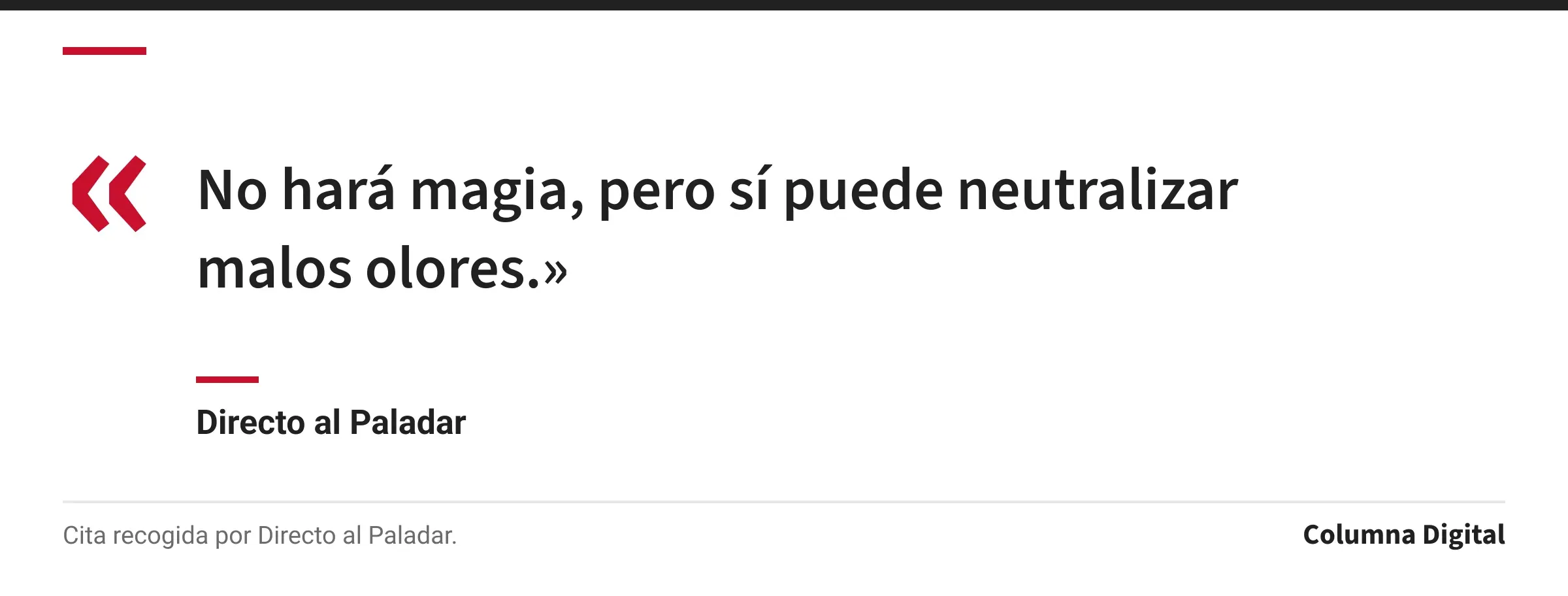 Cita de Directo al Paladar: «No hará magia, pero sí puede neutralizar malos olores.»