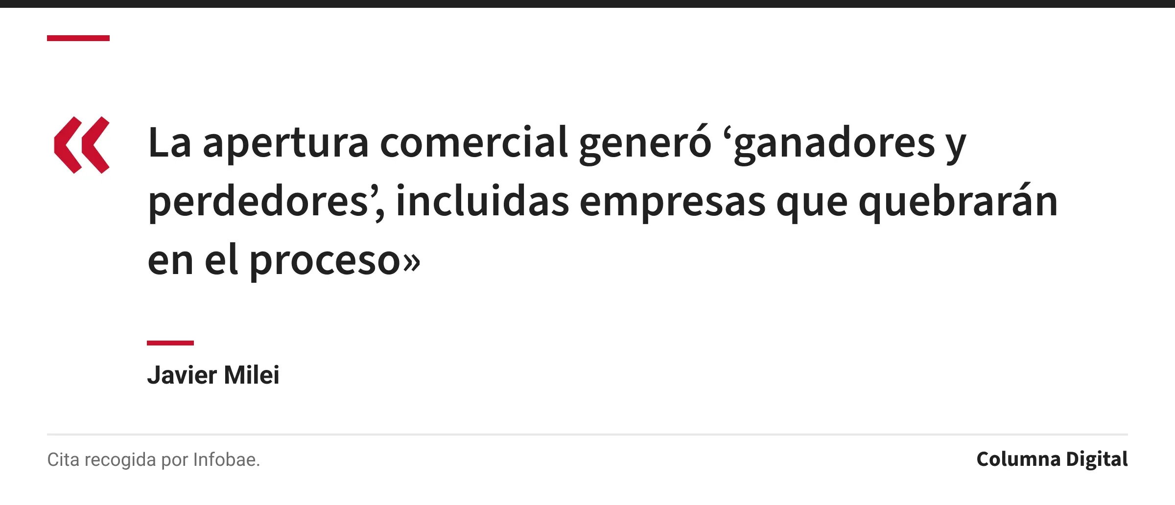 Cita de Javier Milei: «La apertura comercial generó ‘ganadores y perdedores’, incluidas empresas que quebrarán en el proceso»