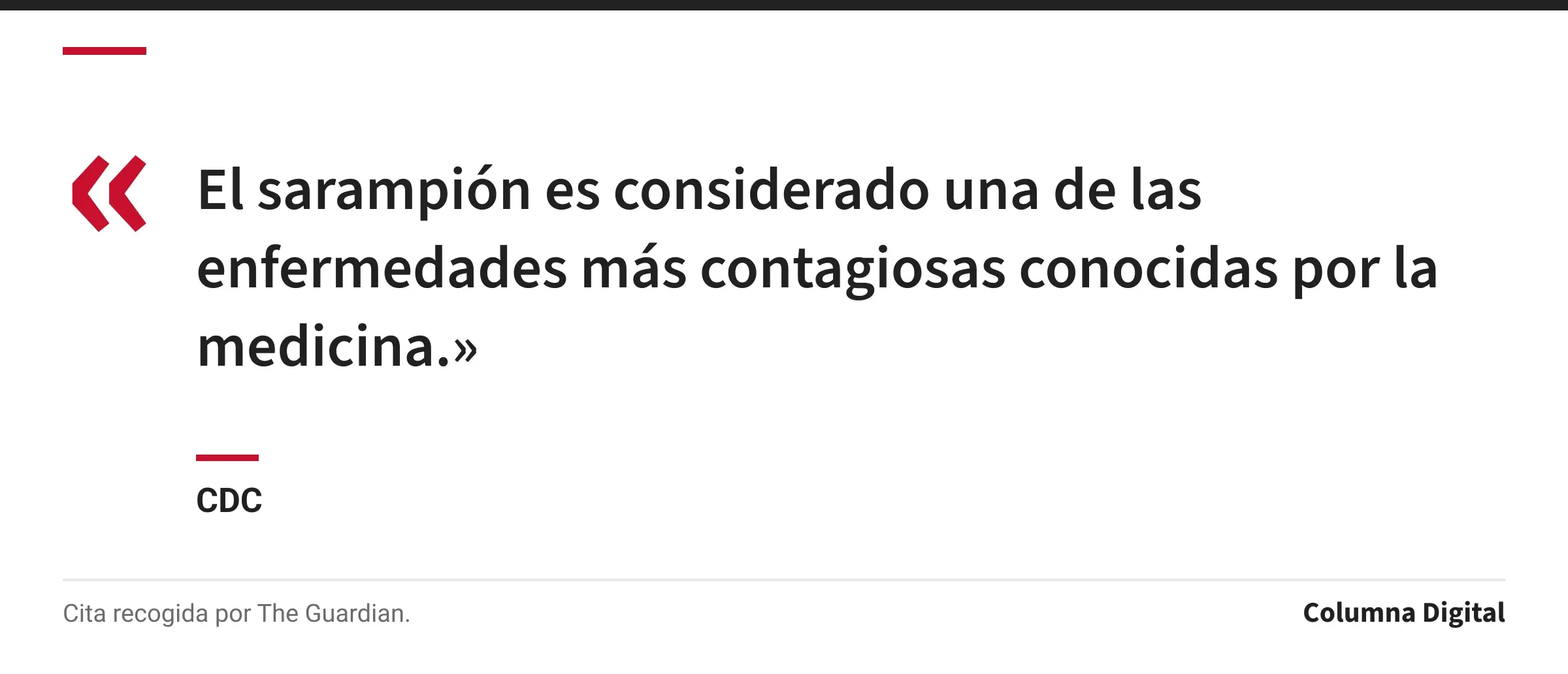 Cita de CDC: «El sarampión es considerado una de las enfermedades más contagiosas conocidas por la medicina.»