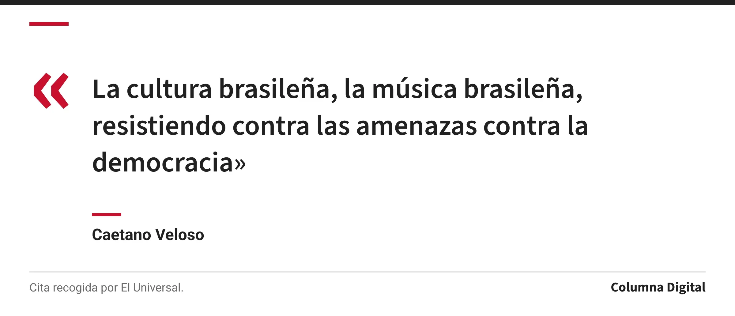 Cita de Caetano Veloso: «La cultura brasileña, la música brasileña, resistiendo contra las amenazas contra la democracia»