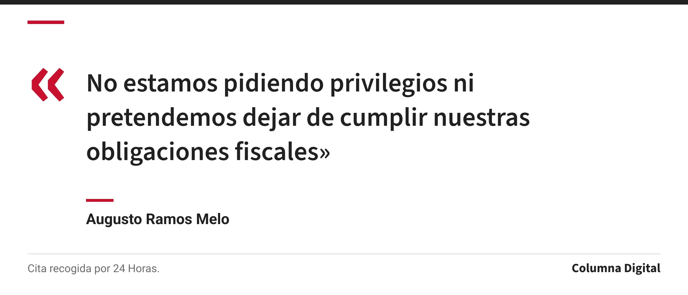 Cita de Augusto Ramos Melo: «No estamos pidiendo privilegios ni pretendemos dejar de cumplir nuestras obligaciones fiscales»