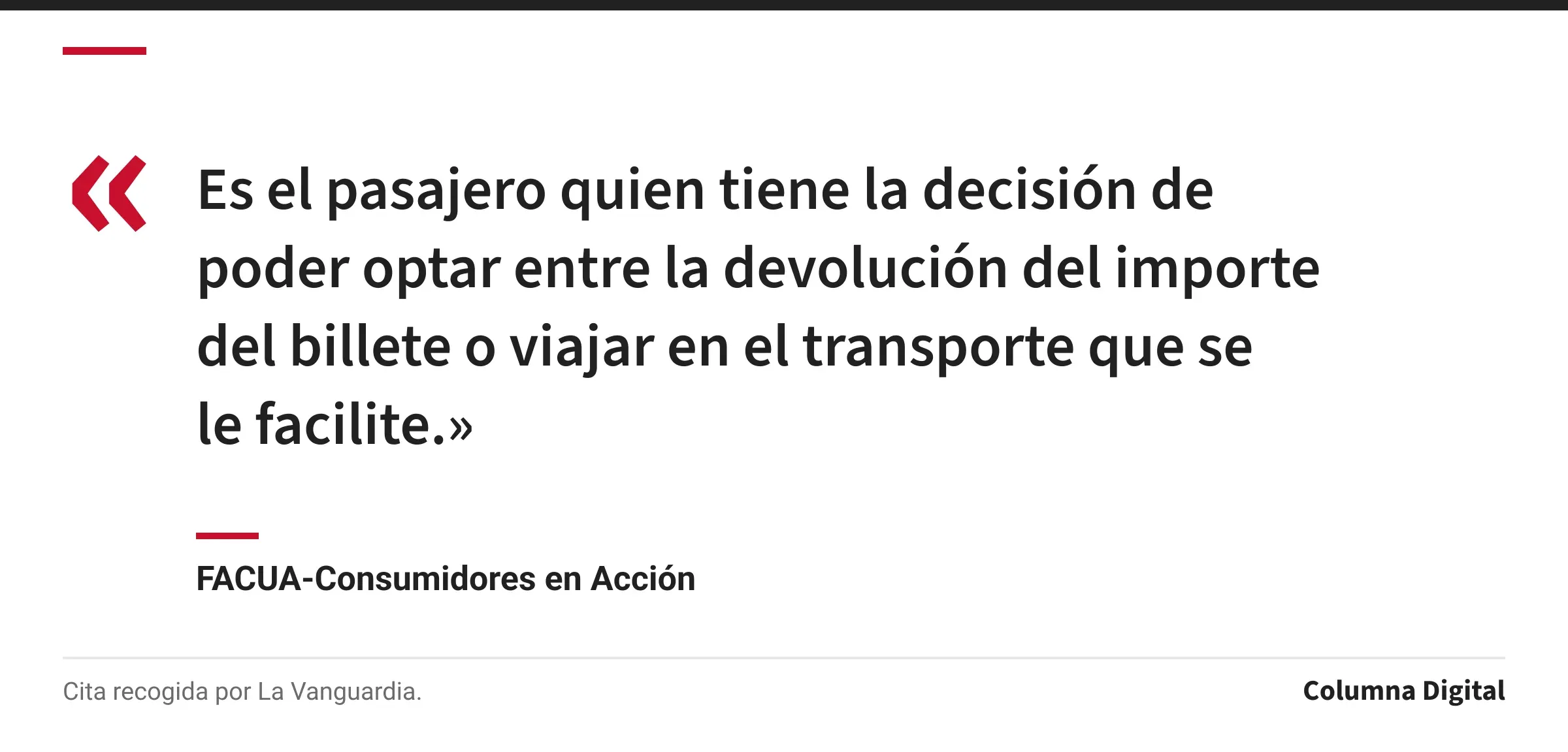 Cita de FACUA-Consumidores en Acción: «Es el pasajero quien tiene la decisión de poder optar entre la devolución del importe del billete o viajar en el transporte que se le facilite.»