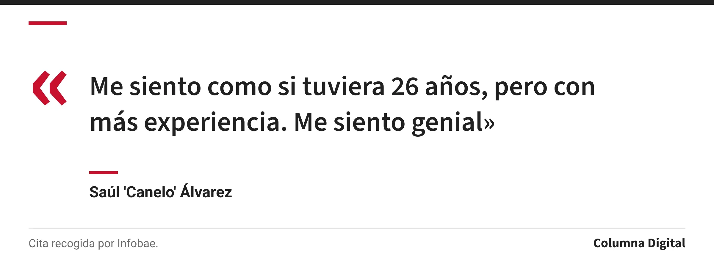 Cita de Saúl 'Canelo' Álvarez: «Me siento como si tuviera 26 años, pero con más experiencia. Me siento genial»