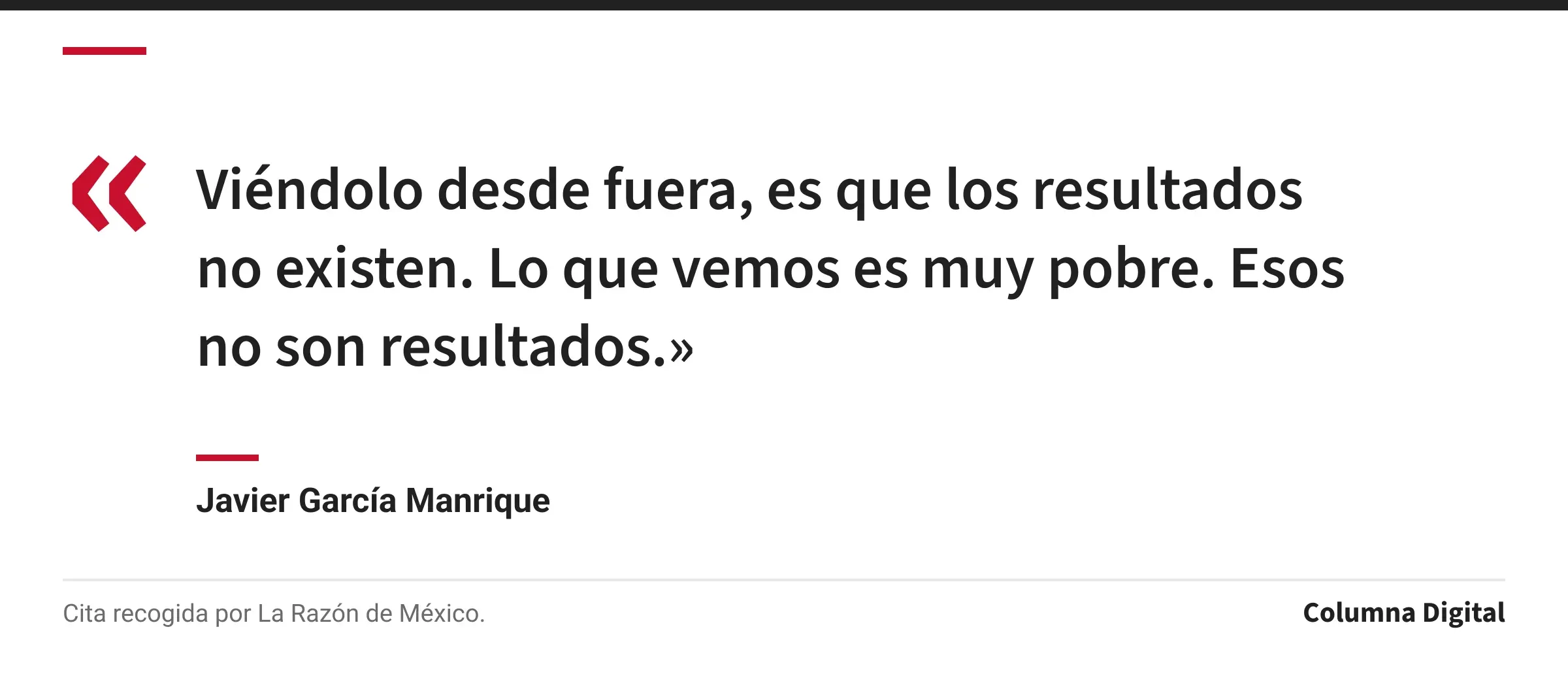 Cita de Javier García Manrique: «Viéndolo desde fuera, es que los resultados no existen. Lo que vemos es muy pobre. Esos no son resultados.»