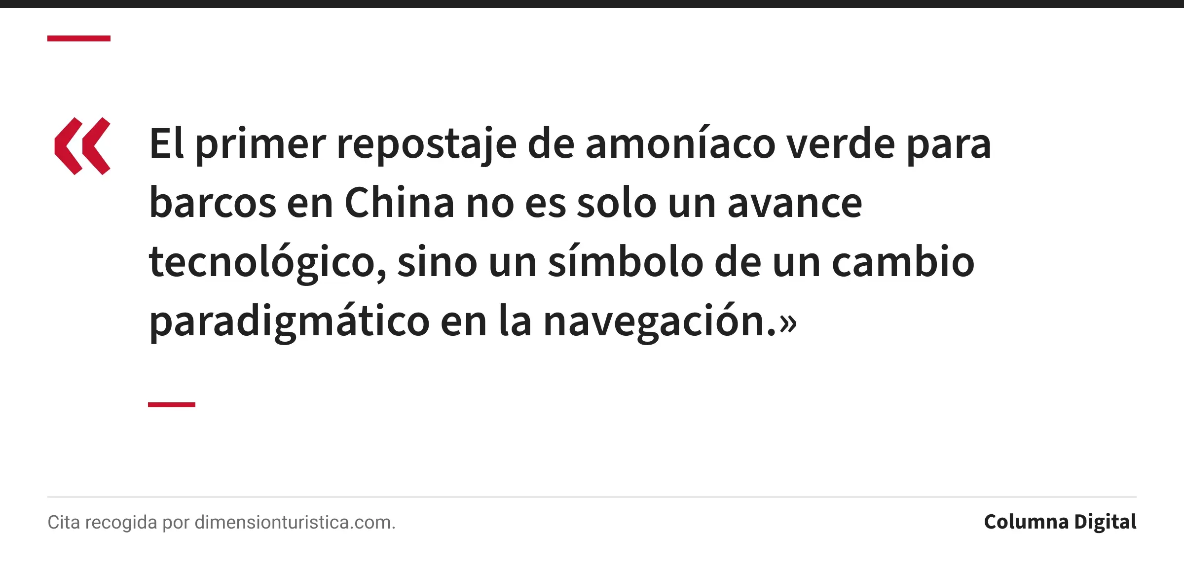 Cita de : «El primer repostaje de amoníaco verde para barcos en China no es solo un avance tecnológico, sino un símbolo de un cambio paradigmático en la navegación.»