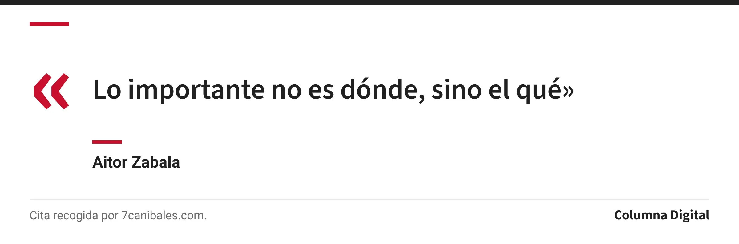 Cita de Aitor Zabala: «Lo importante no es dónde, sino el qué»
