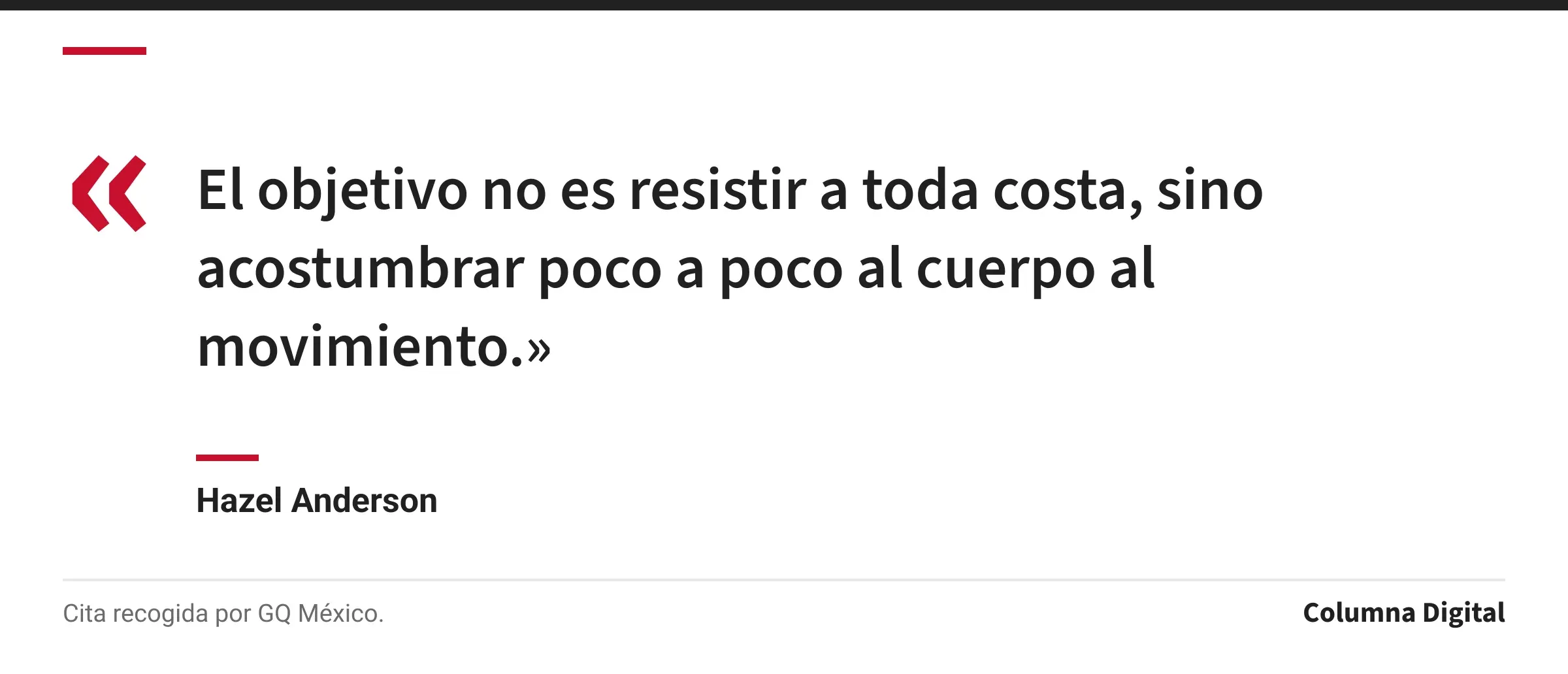 Cita de Hazel Anderson: «El objetivo no es resistir a toda costa, sino acostumbrar poco a poco al cuerpo al movimiento.»
