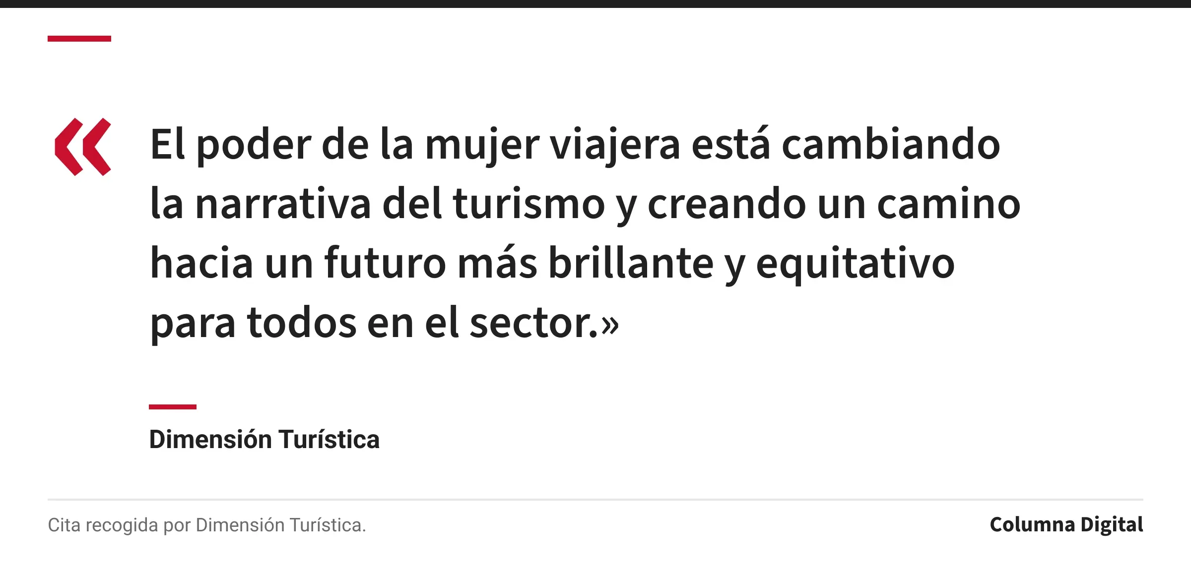 Cita de Dimensión Turística: «El poder de la mujer viajera está cambiando la narrativa del turismo y creando un camino hacia un futuro más brillante y equitativo para todos en el sector.»
