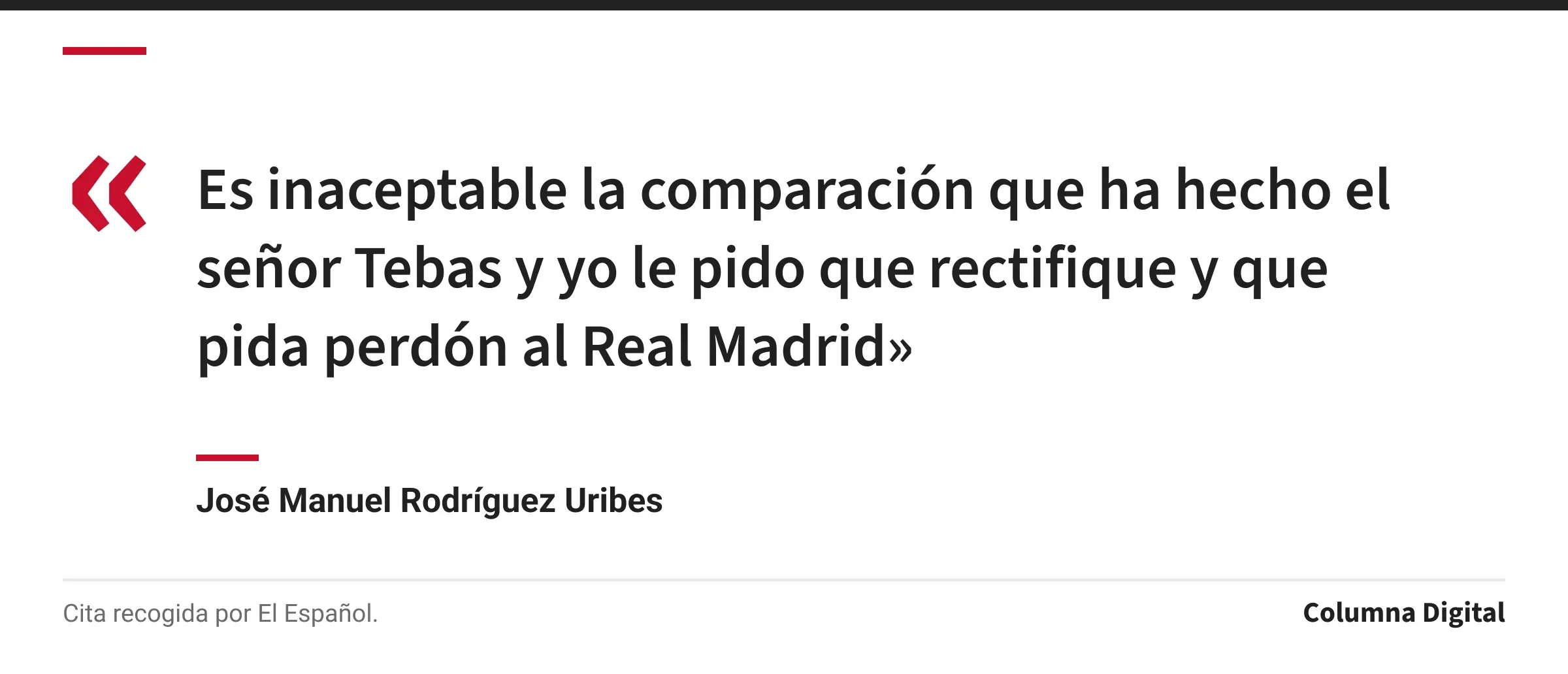 Cita de José Manuel Rodríguez Uribes: «Es inaceptable la comparación que ha hecho el señor Tebas y yo le pido que rectifique y que pida perdón al Real Madrid»