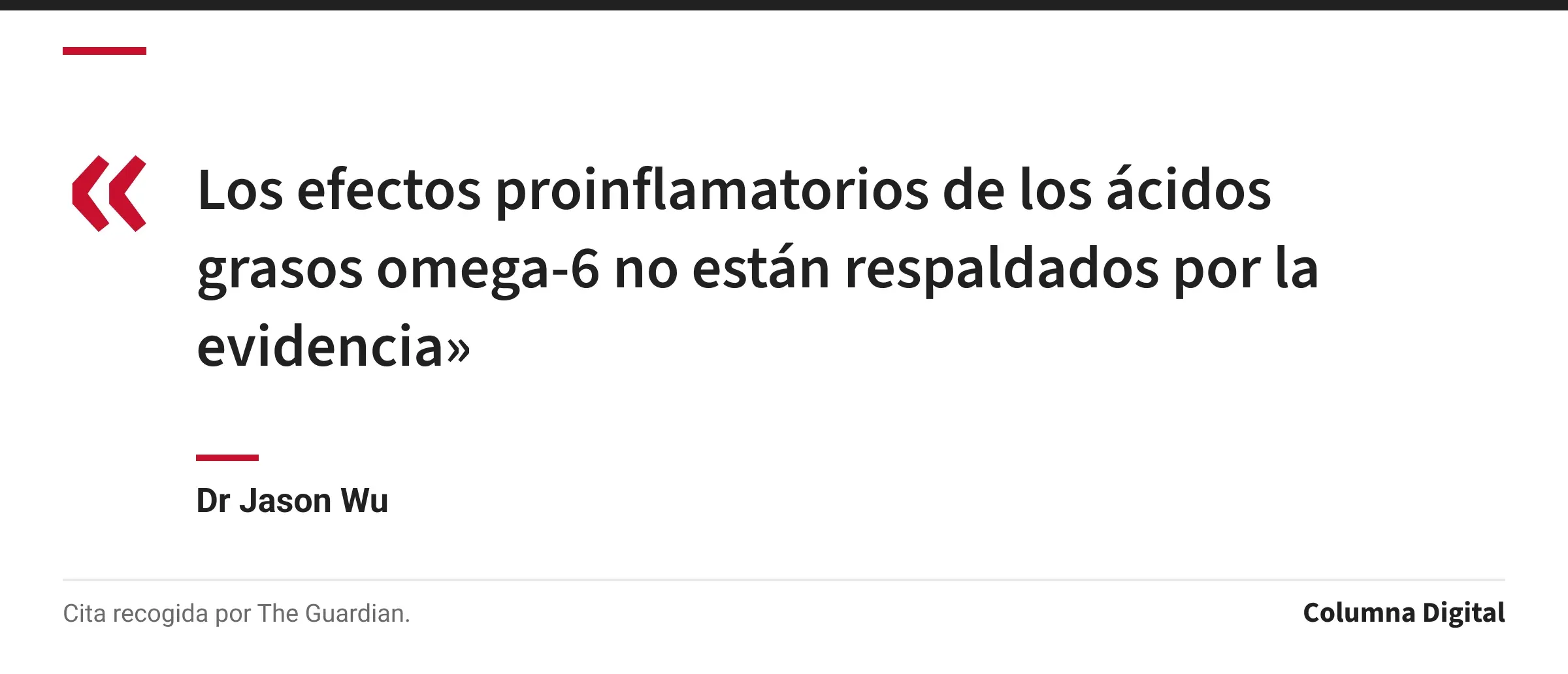 Cita de Dr Jason Wu: «Los efectos proinflamatorios de los ácidos grasos omega-6 no están respaldados por la evidencia»