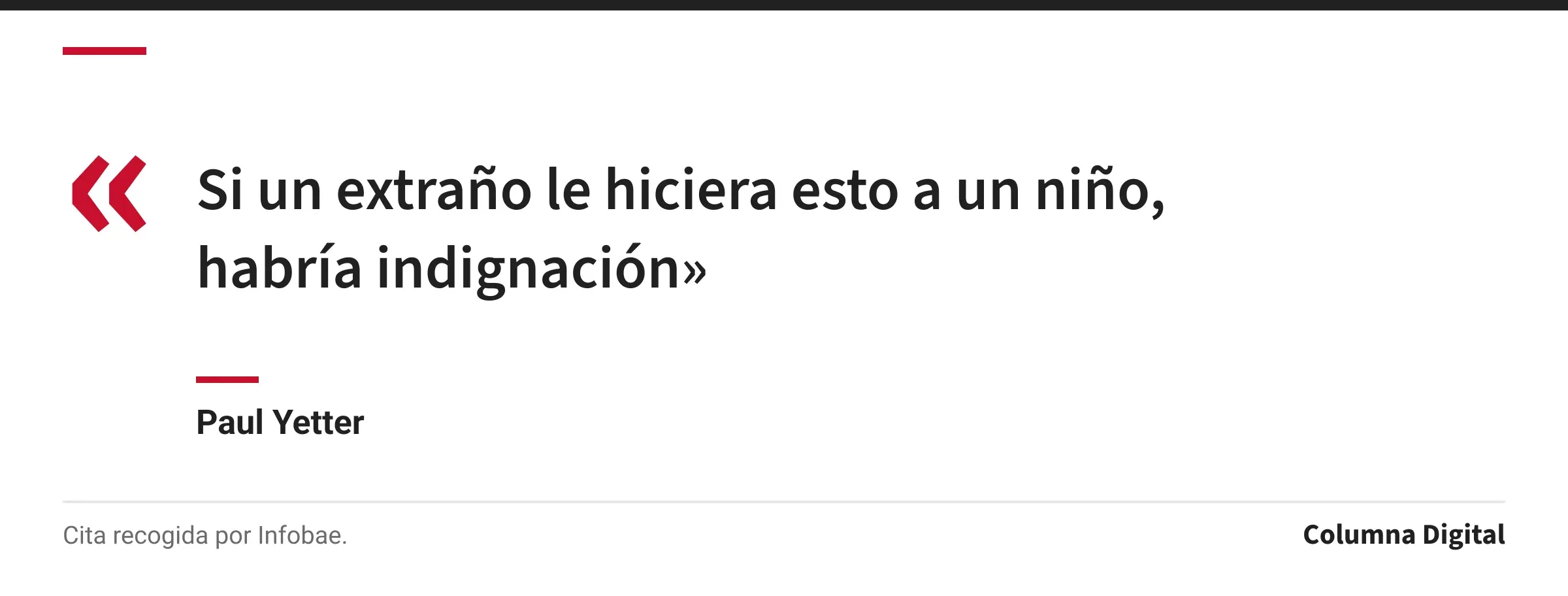 Cita de Paul Yetter: «Si un extraño le hiciera esto a un niño, habría indignación»