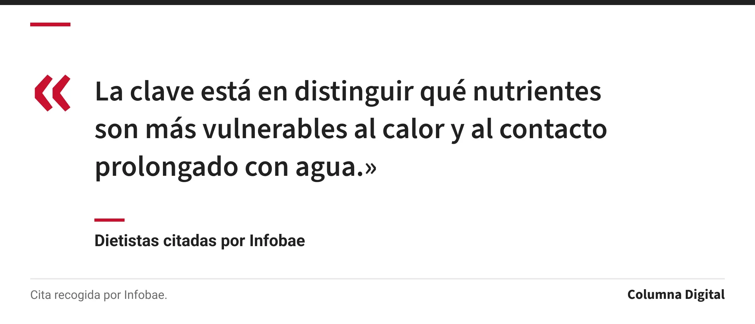 Cita de Dietistas citadas por Infobae: «La clave está en distinguir qué nutrientes son más vulnerables al calor y al contacto prolongado con agua.»