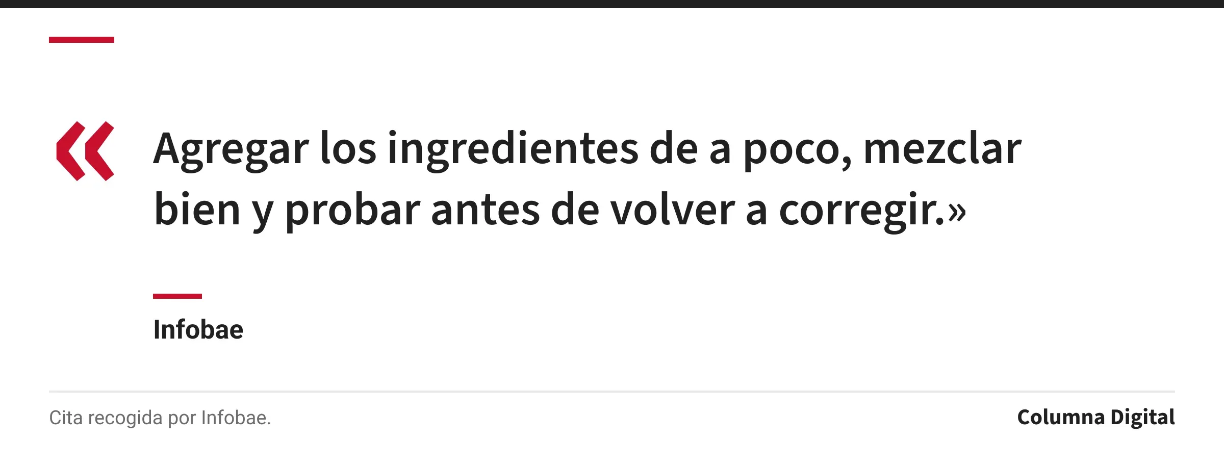 Cita de Infobae: «Agregar los ingredientes de a poco, mezclar bien y probar antes de volver a corregir.»