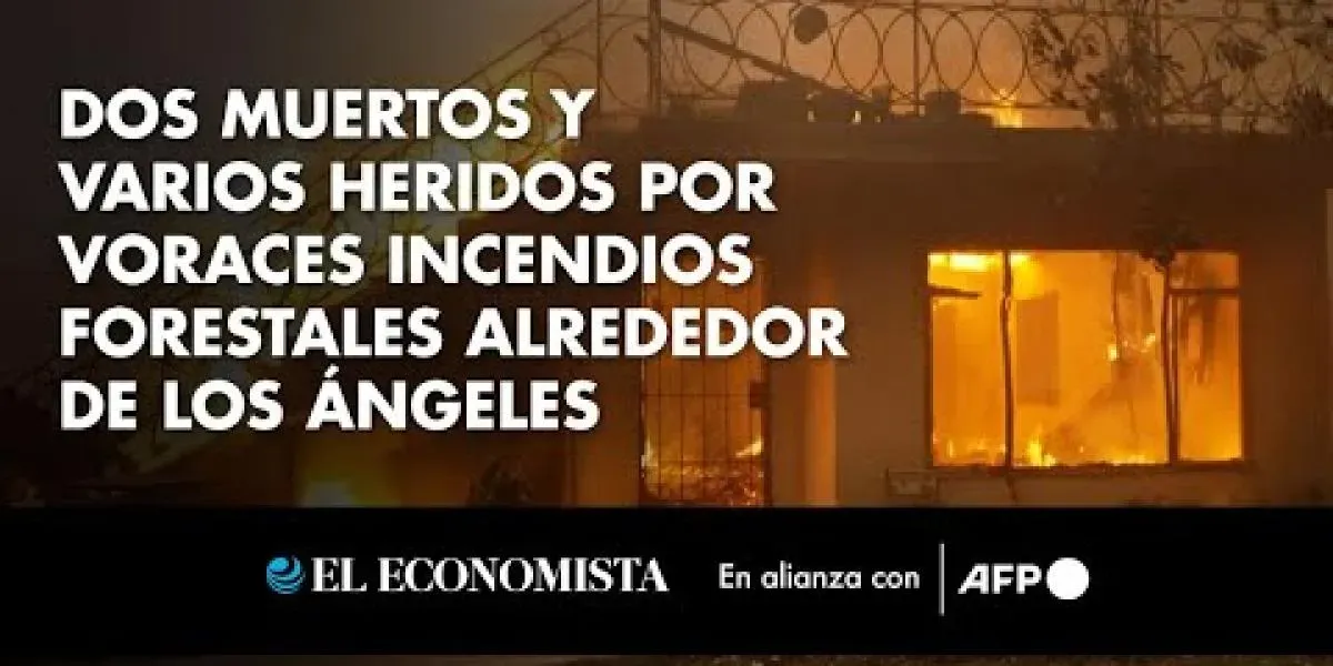 Dos fallecidos y heridos por incendios en Los Ángeles