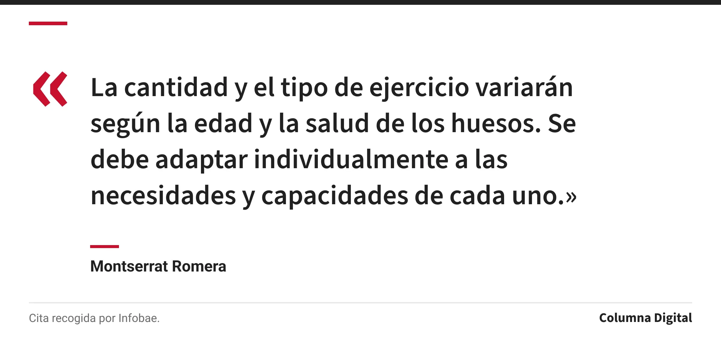 Cita de Montserrat Romera: «La cantidad y el tipo de ejercicio variarán según la edad y la salud de los huesos. Se debe adaptar individualmente a las necesidades y capacidades de cada uno.»