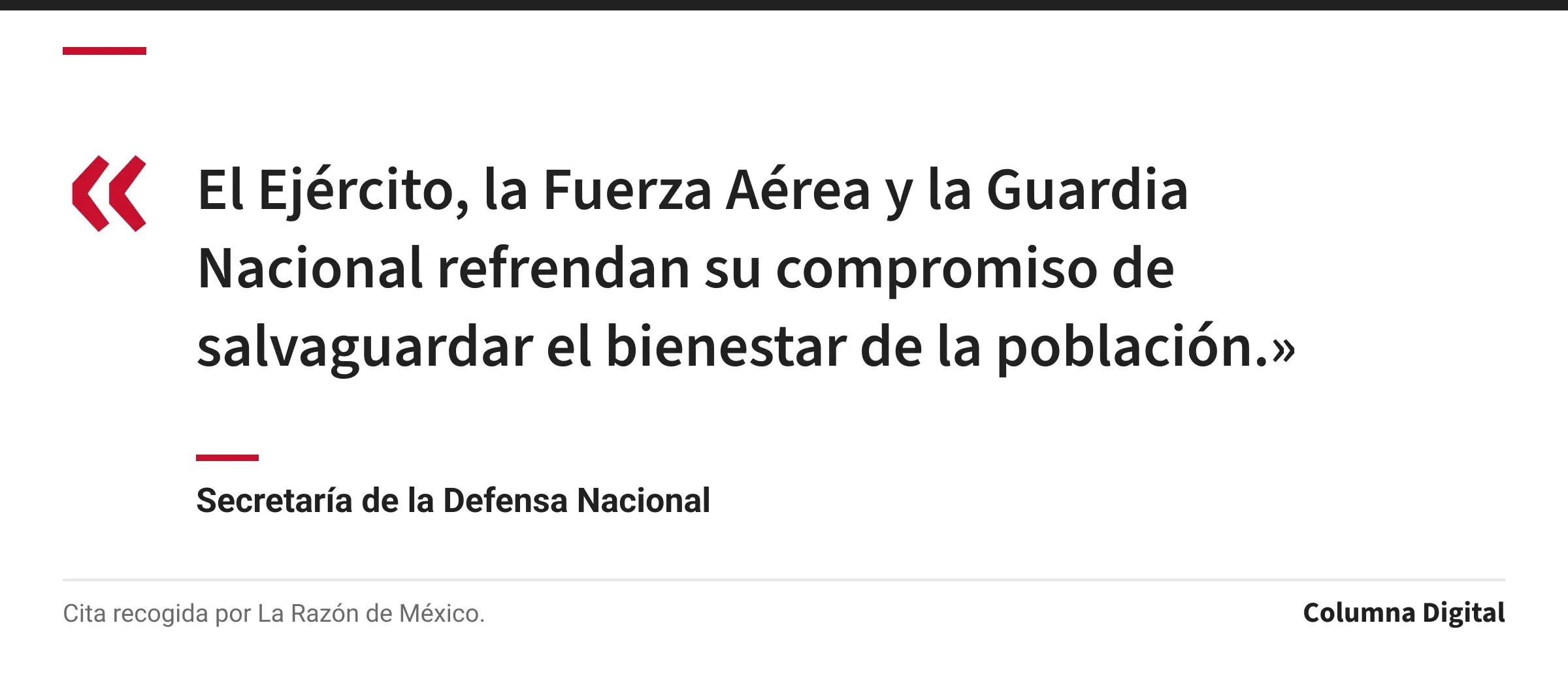 Cita de Secretaría de la Defensa Nacional: «El Ejército, la Fuerza Aérea y la Guardia Nacional refrendan su compromiso de salvaguardar el bienestar de la población.»