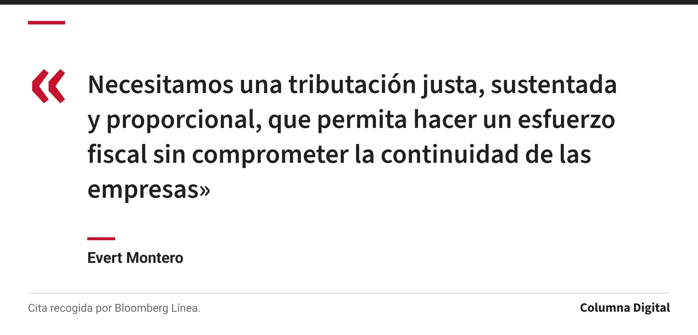 Cita de Evert Montero: «Necesitamos una tributación justa, sustentada y proporcional, que permita hacer un esfuerzo fiscal sin comprometer la continuidad de las empresas»
