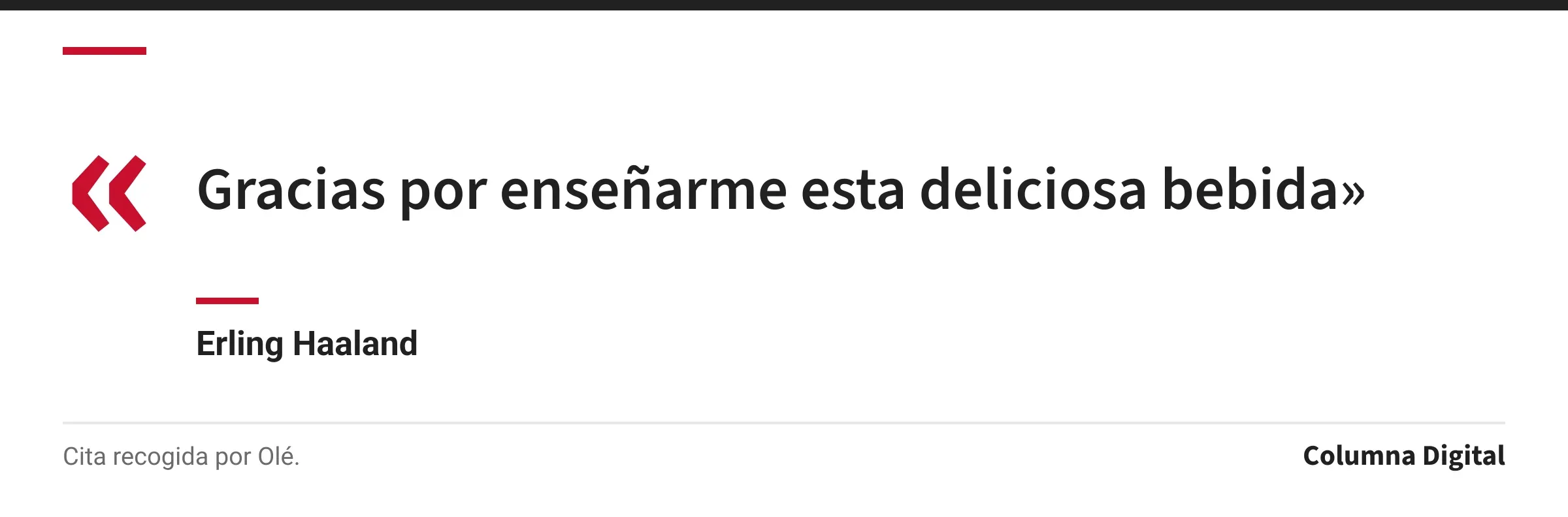 Cita de Erling Haaland: «Gracias por enseñarme esta deliciosa bebida»