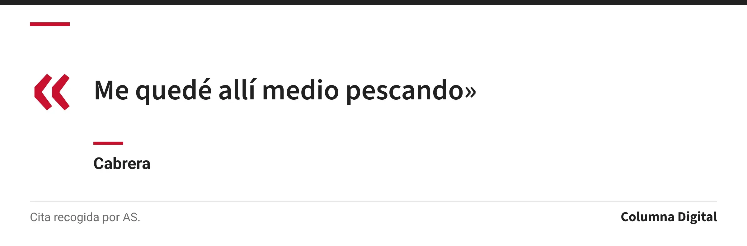 Cita de Cabrera: «Me quedé allí medio pescando»