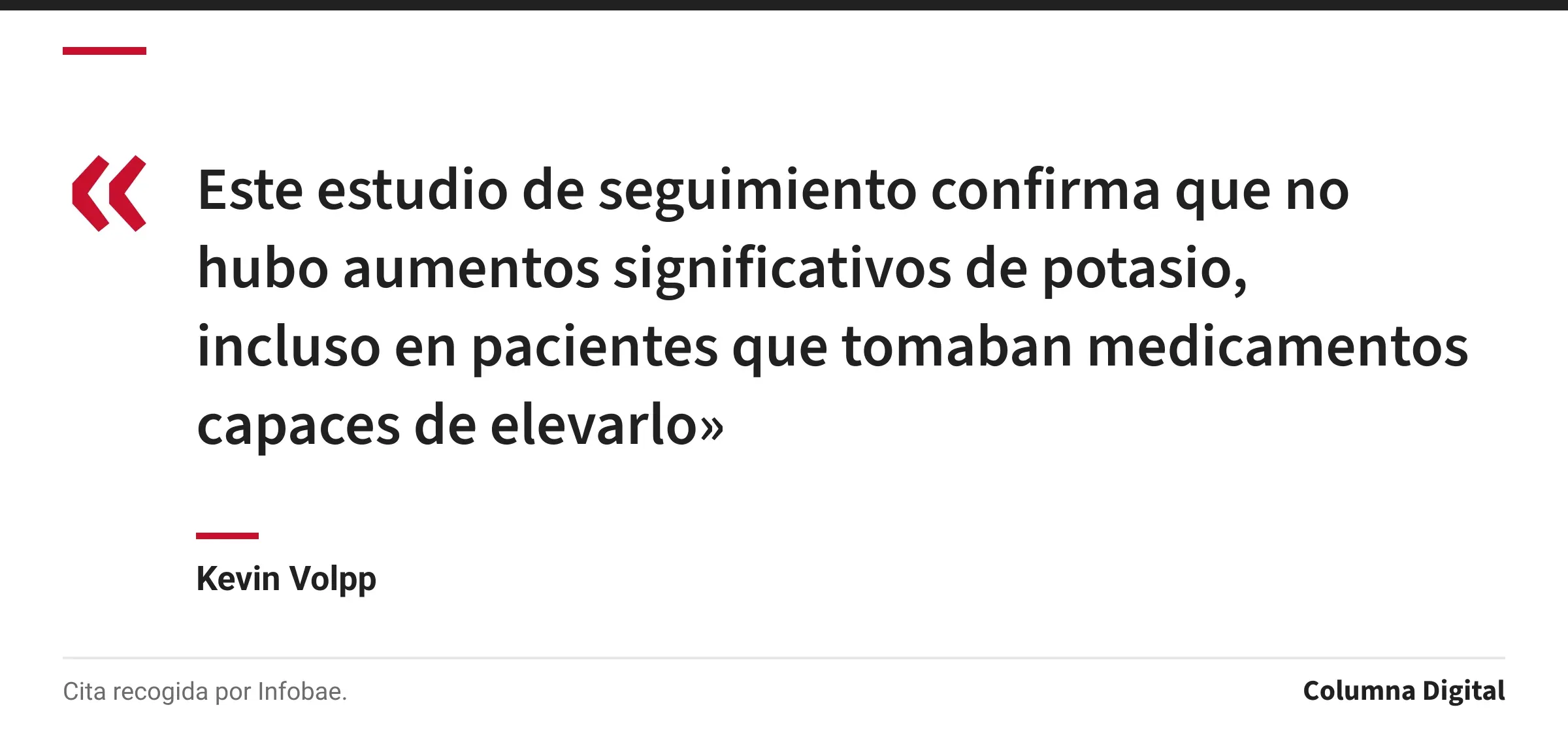 Cita de Kevin Volpp: «Este estudio de seguimiento confirma que no hubo aumentos significativos de potasio, incluso en pacientes que tomaban medicamentos capaces de elevarlo»