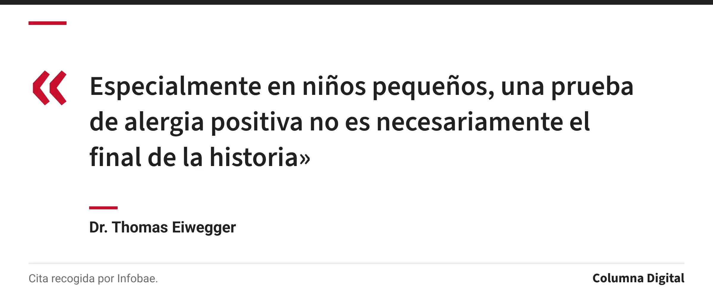 Cita de Dr. Thomas Eiwegger: «Especialmente en niños pequeños, una prueba de alergia positiva no es necesariamente el final de la historia»