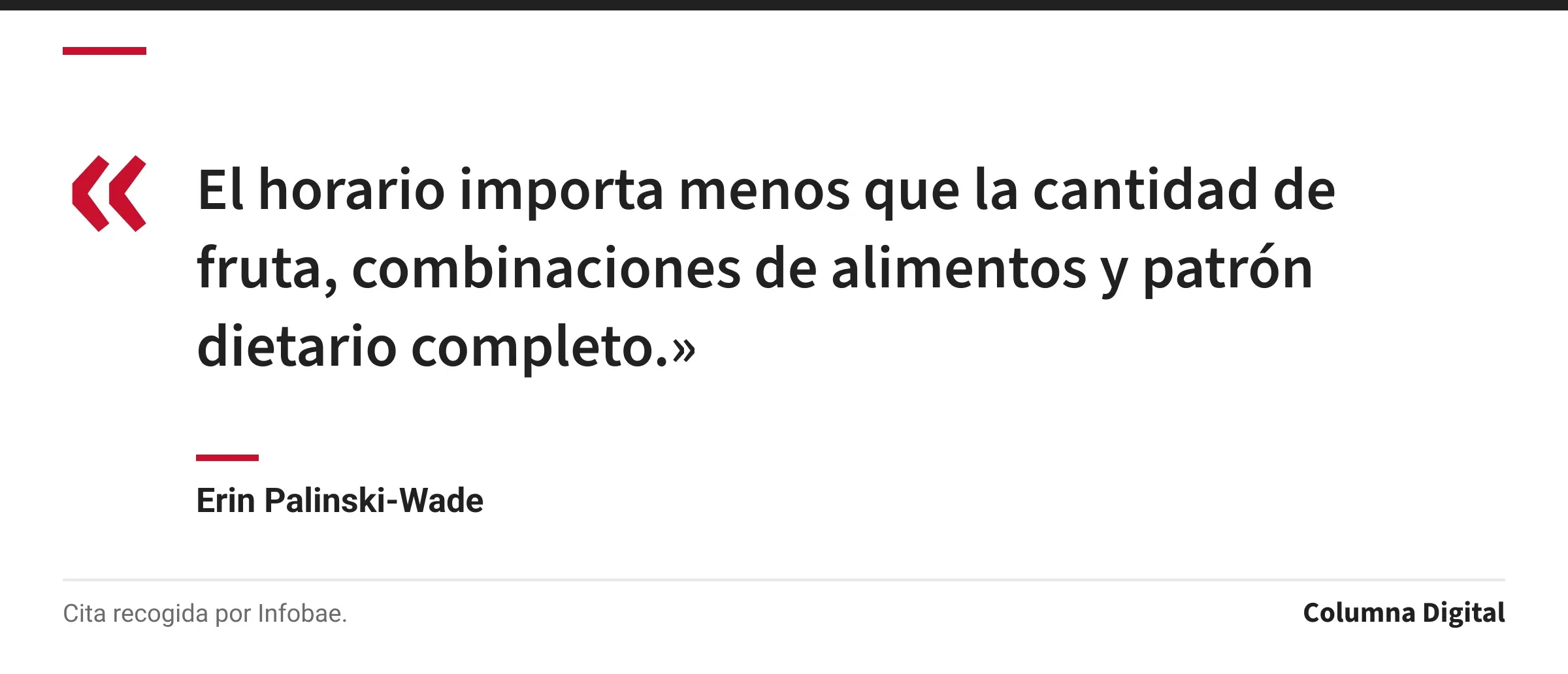 Cita de Erin Palinski-Wade: «El horario importa menos que la cantidad de fruta, combinaciones de alimentos y patrón dietario completo.»