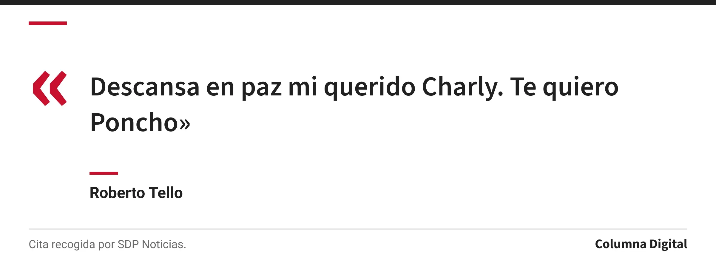 Cita de Roberto Tello: «Descansa en paz mi querido Charly. Te quiero Poncho»