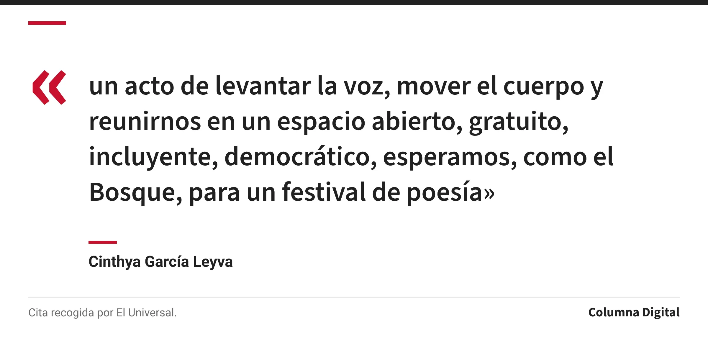Cita de Cinthya García Leyva: «un acto de levantar la voz, mover el cuerpo y reunirnos en un espacio abierto, gratuito, incluyente, democrático, esperamos, como el Bosque, para un festival de poesía»