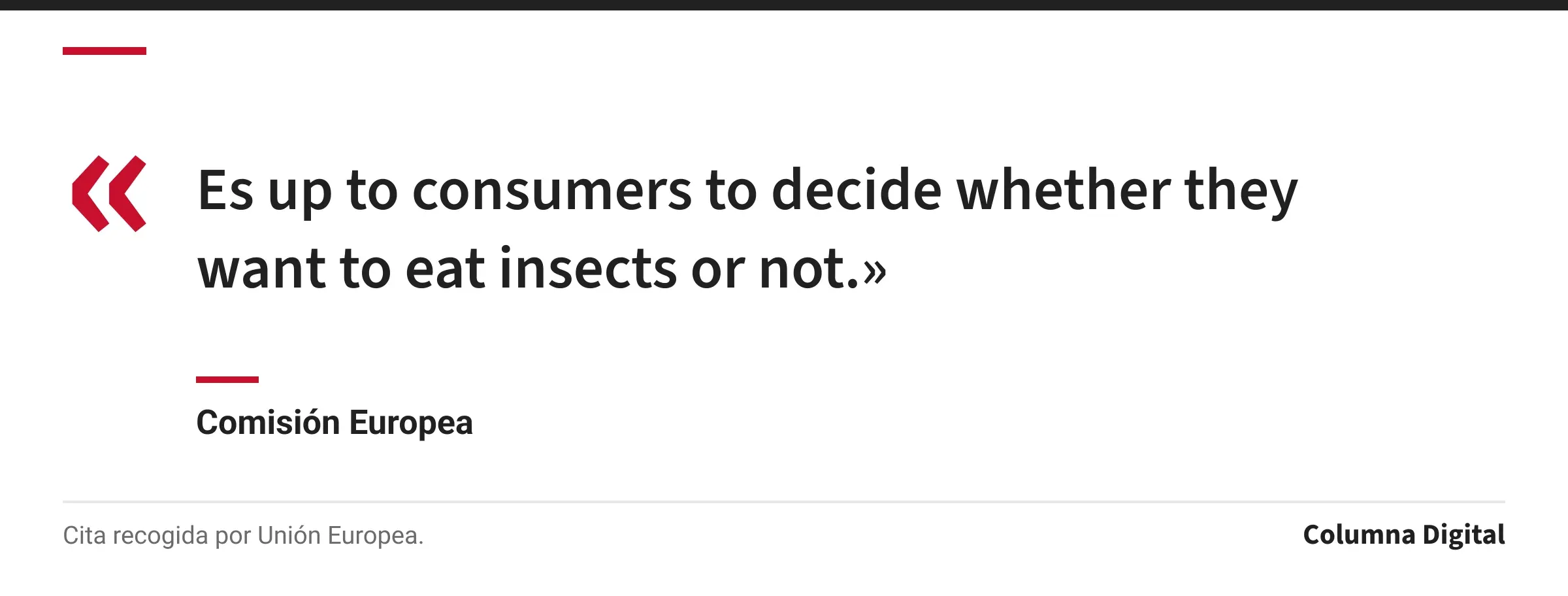 Cita de Comisión Europea: «Es up to consumers to decide whether they want to eat insects or not.»