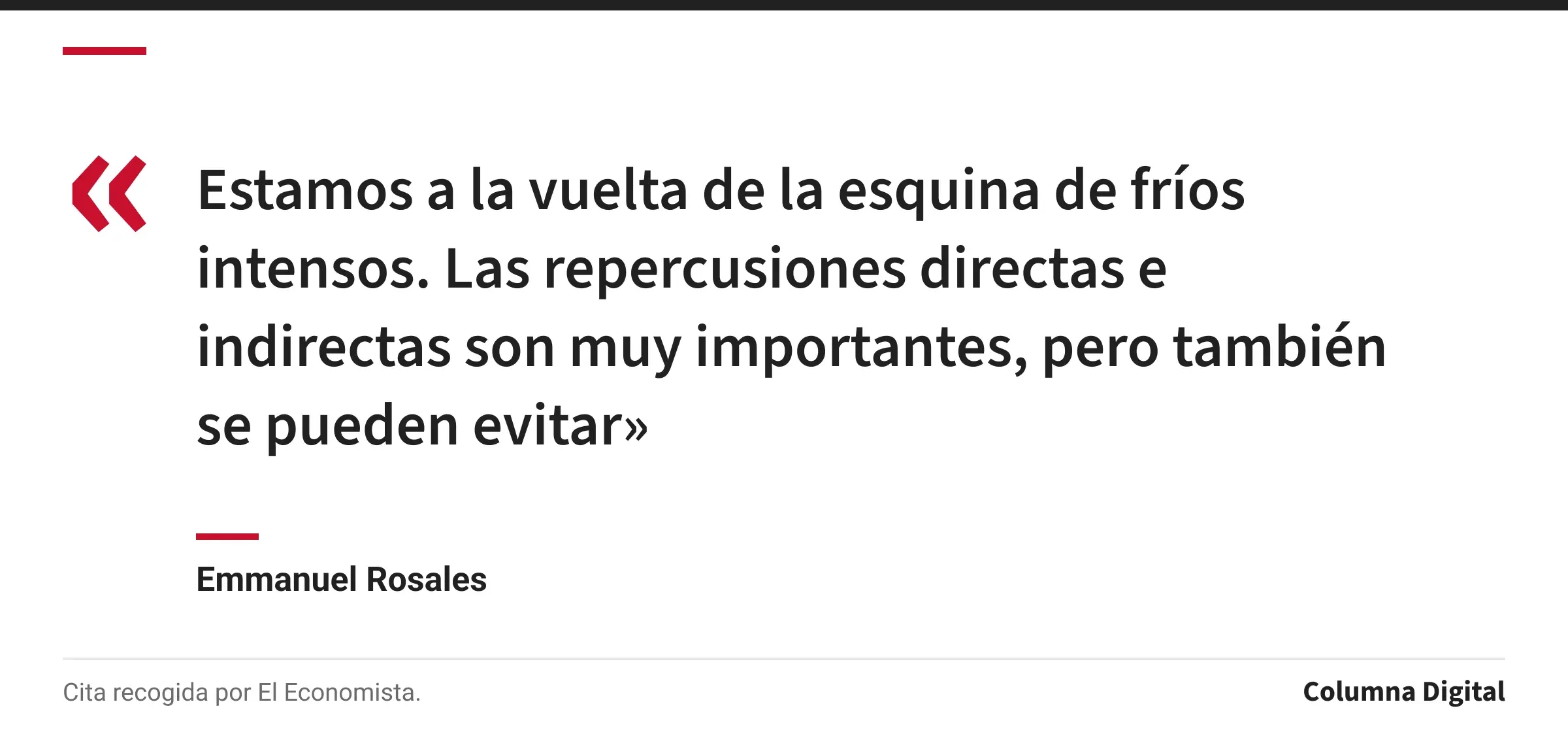 Cita de Emmanuel Rosales: «Estamos a la vuelta de la esquina de fríos intensos. Las repercusiones directas e indirectas son muy importantes, pero también se pueden evitar»