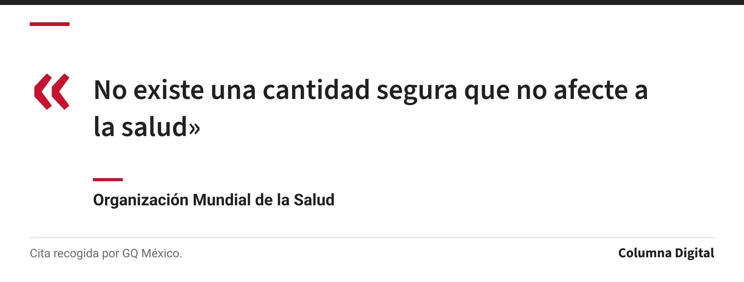 Cita de Organización Mundial de la Salud: «No existe una cantidad segura que no afecte a la salud»