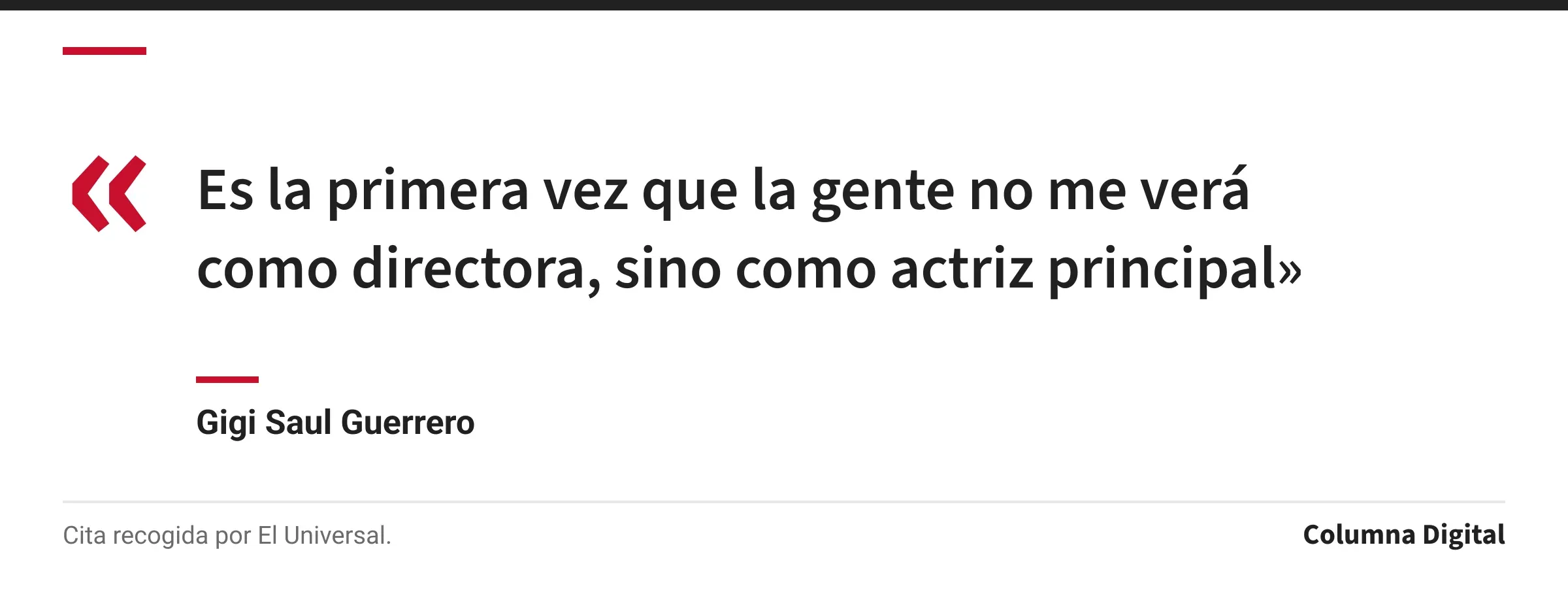 Cita de Gigi Saul Guerrero: «Es la primera vez que la gente no me verá como directora, sino como actriz principal»