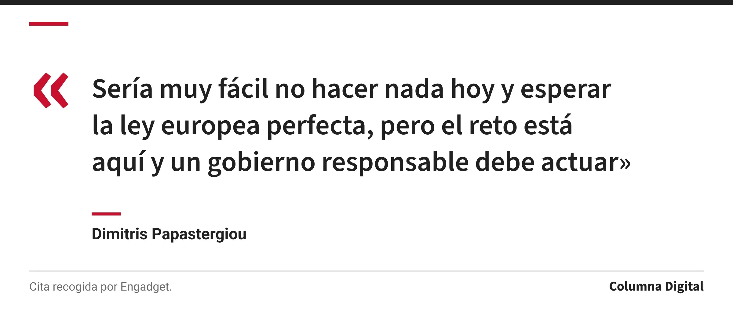 Cita de Dimitris Papastergiou: «Sería muy fácil no hacer nada hoy y esperar la ley europea perfecta, pero el reto está aquí y un gobierno responsable debe actuar»
