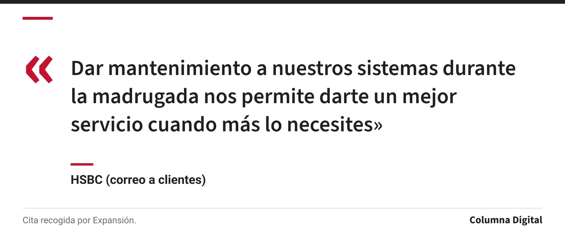 Cita de HSBC (correo a clientes): «Dar mantenimiento a nuestros sistemas durante la madrugada nos permite darte un mejor servicio cuando más lo necesites»