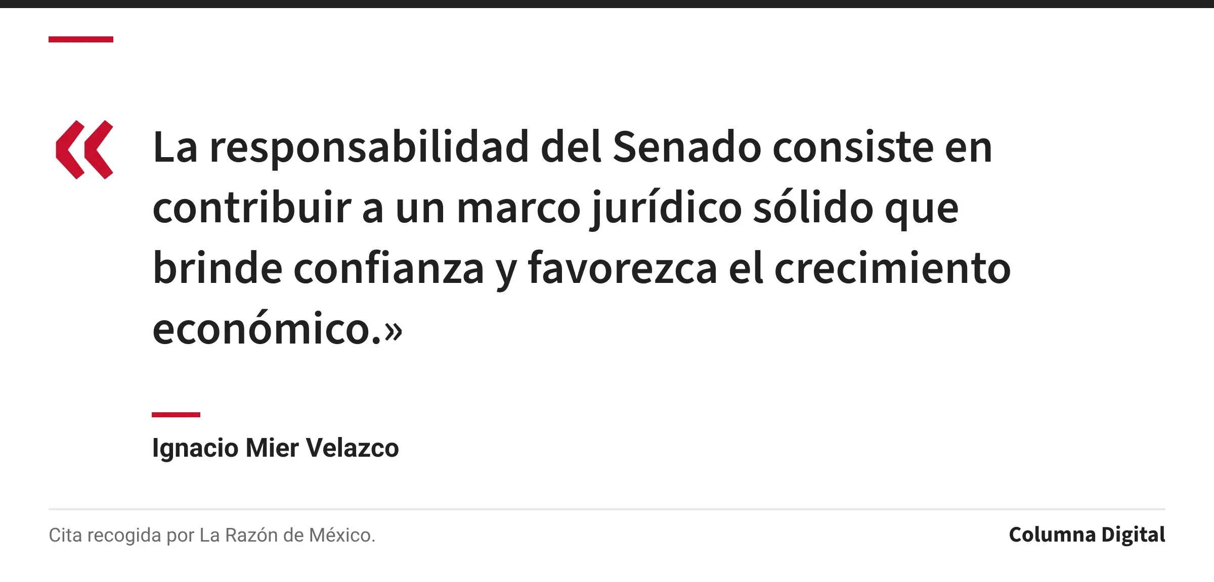Cita de Ignacio Mier Velazco: «La responsabilidad del Senado consiste en contribuir a un marco jurídico sólido que brinde confianza y favorezca el crecimiento económico.»
