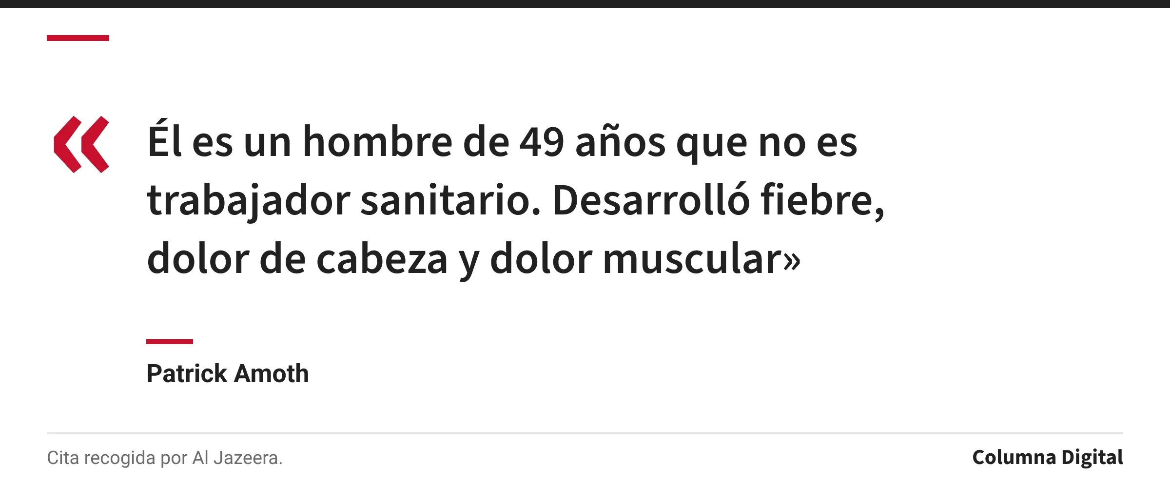 Cita de Patrick Amoth: «Él es un hombre de 49 años que no es trabajador sanitario. Desarrolló fiebre, dolor de cabeza y dolor muscular»