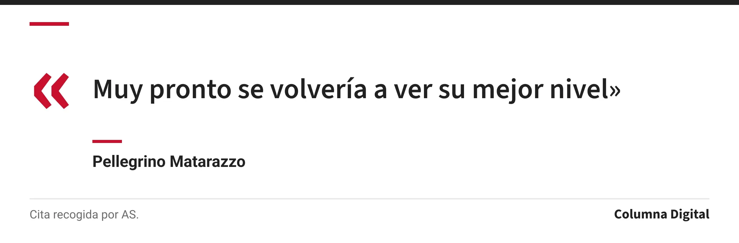 Cita de Pellegrino Matarazzo: «Muy pronto se volvería a ver su mejor nivel»