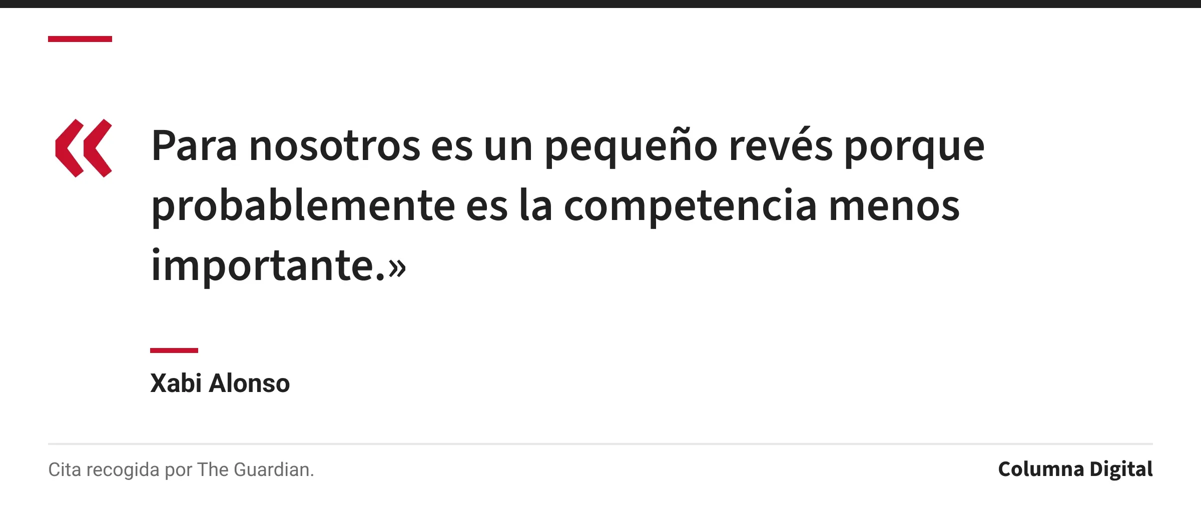 Cita de Xabi Alonso: «Para nosotros es un pequeño revés porque probablemente es la competencia menos importante.»