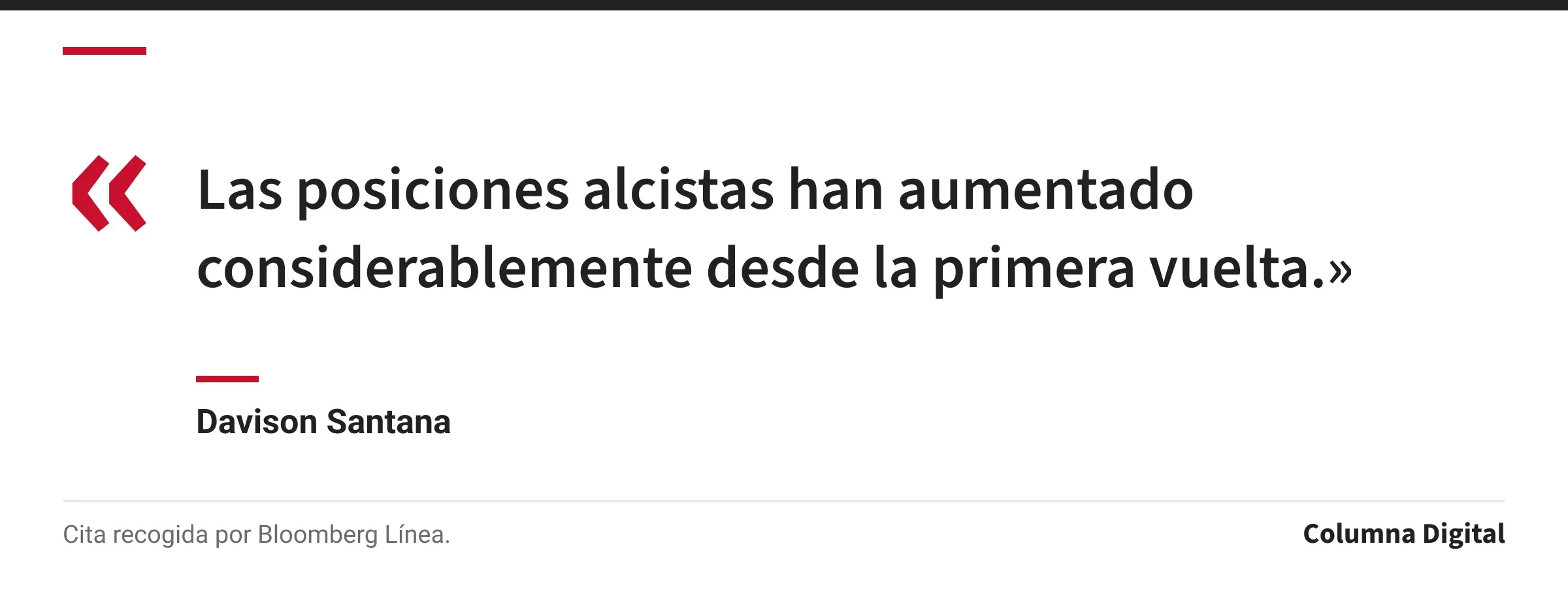 Cita de Davison Santana: «Las posiciones alcistas han aumentado considerablemente desde la primera vuelta.»