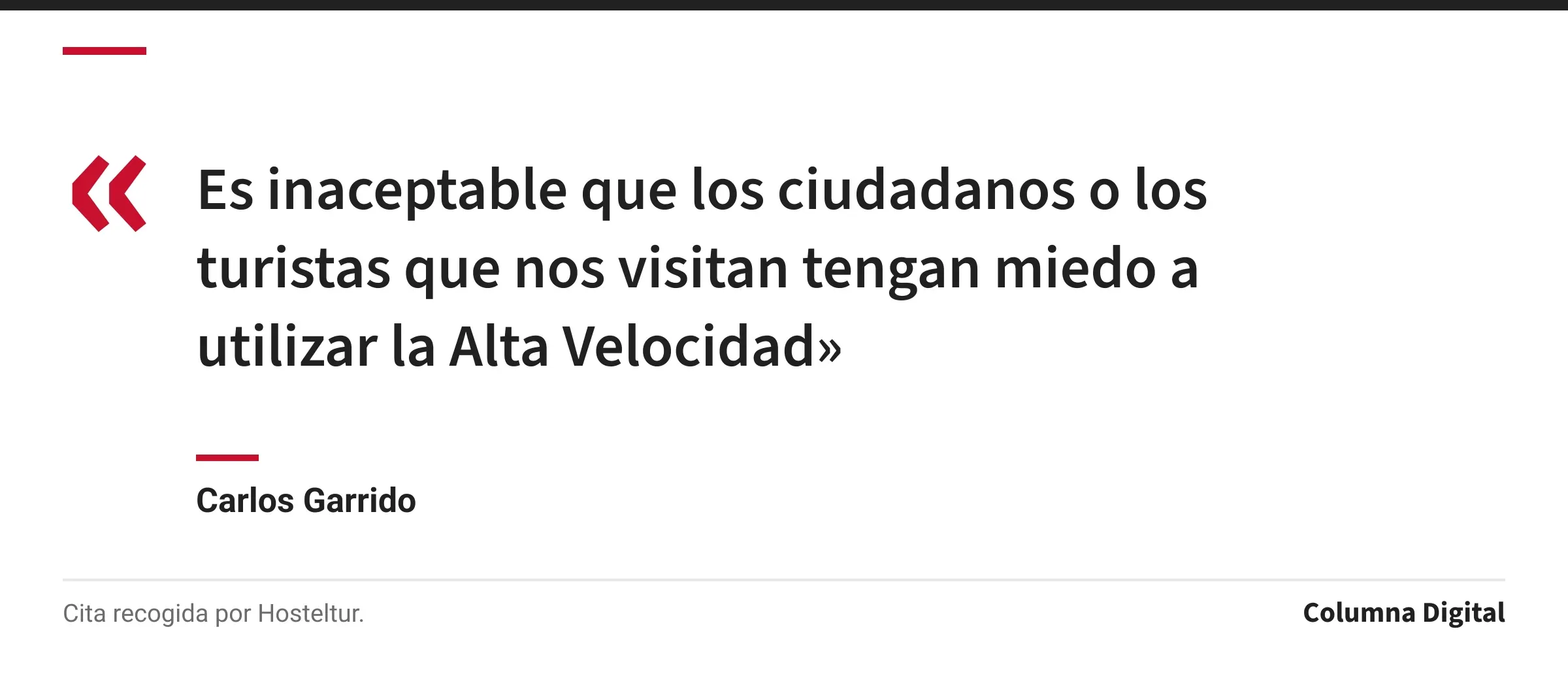 Cita de Carlos Garrido: «Es inaceptable que los ciudadanos o los turistas que nos visitan tengan miedo a utilizar la Alta Velocidad»