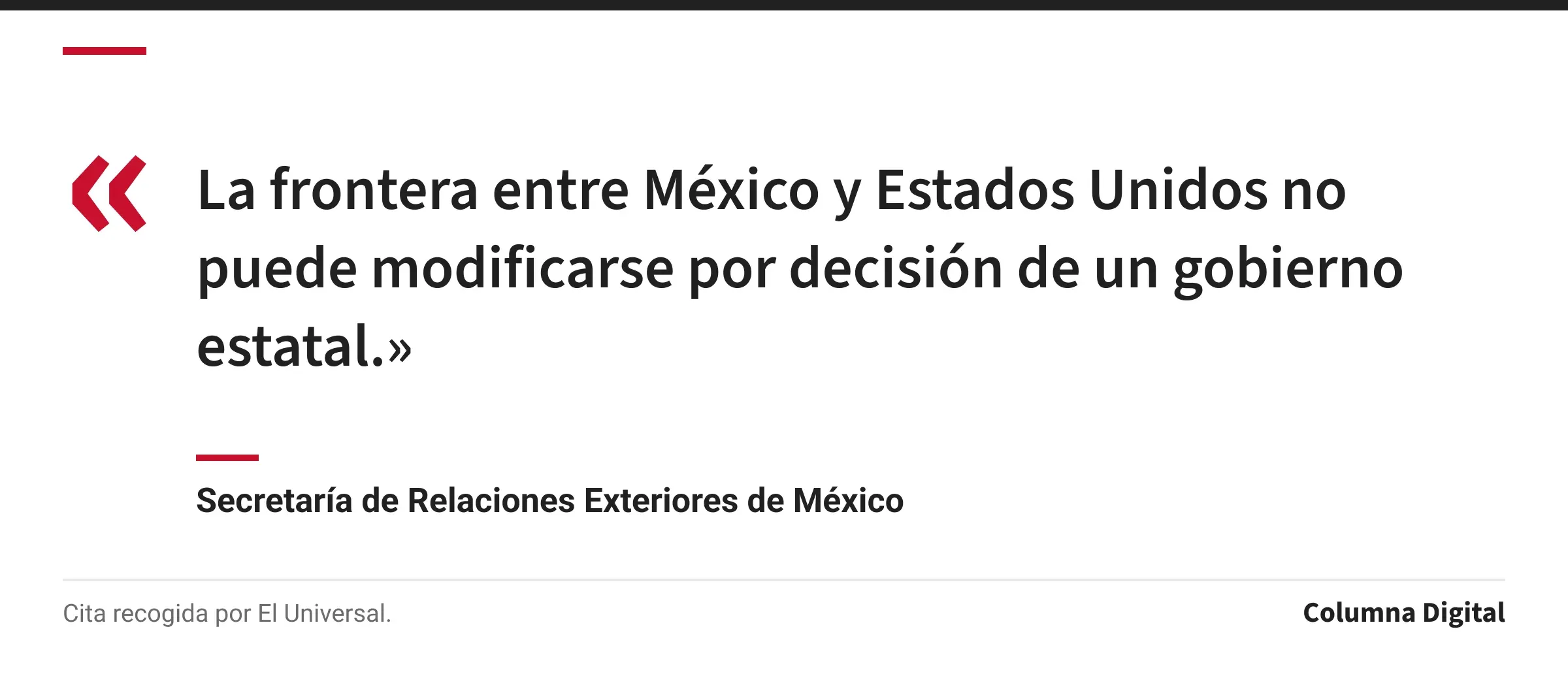 Cita de Secretaría de Relaciones Exteriores de México: «La frontera entre México y Estados Unidos no puede modificarse por decisión de un gobierno estatal.»