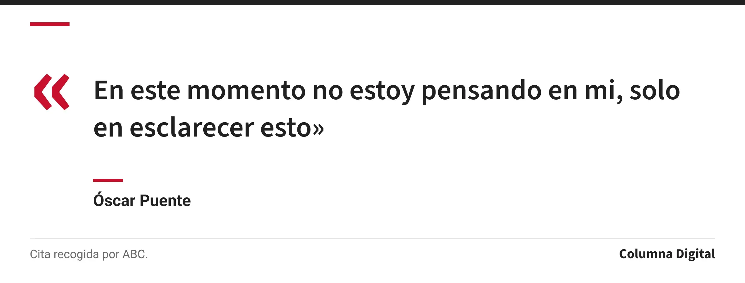 Cita de Óscar Puente: «En este momento no estoy pensando en mi, solo en esclarecer esto»