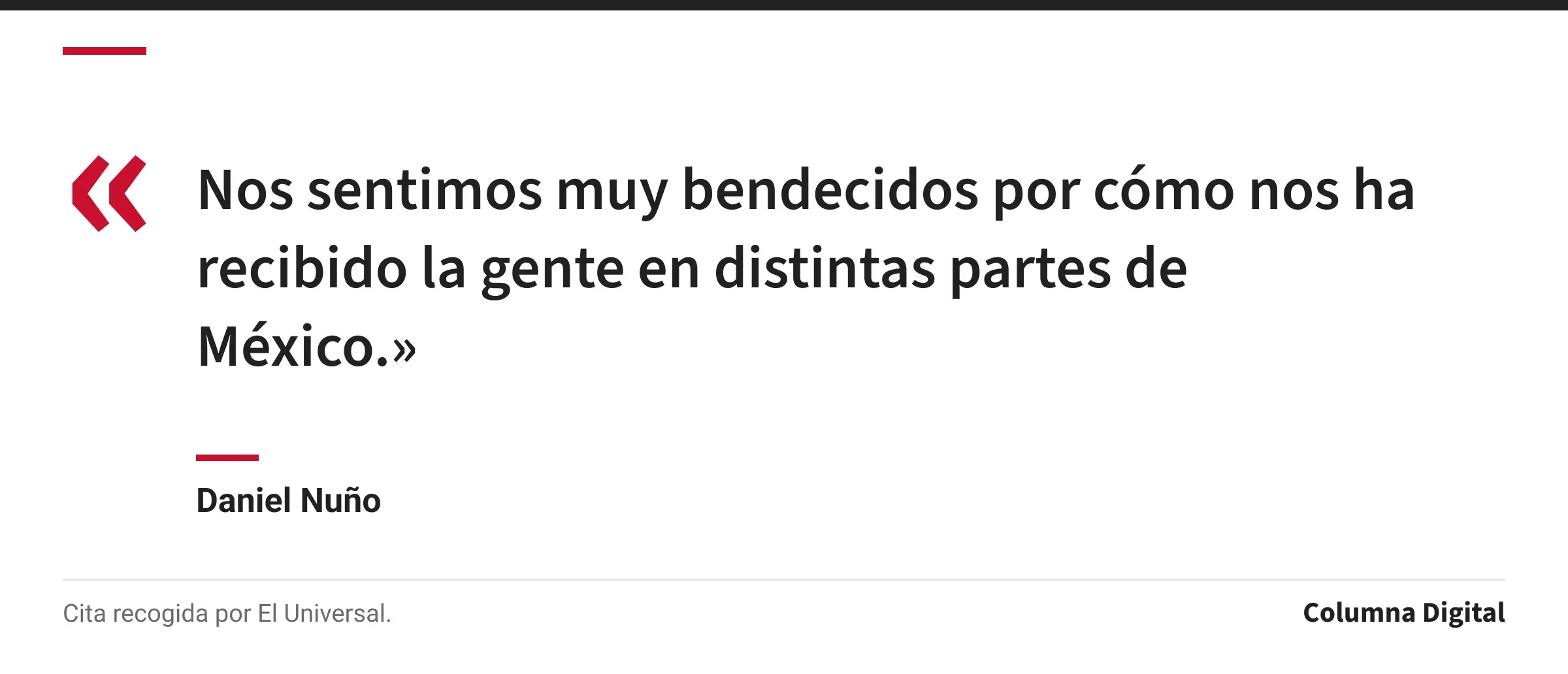 Cita de Daniel Nuño: «Nos sentimos muy bendecidos por cómo nos ha recibido la gente en distintas partes de México.»