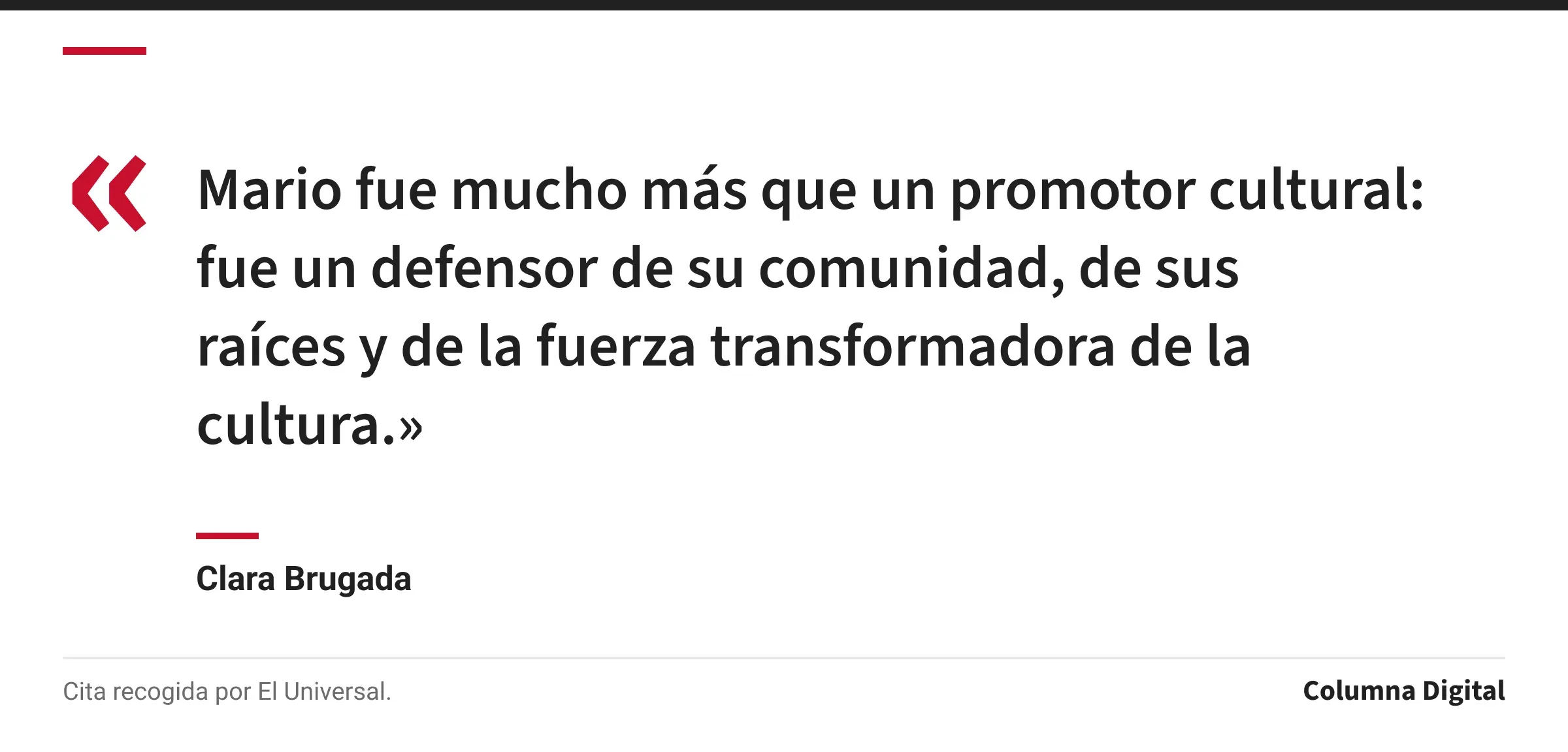 Cita de Clara Brugada: «Mario fue mucho más que un promotor cultural: fue un defensor de su comunidad, de sus raíces y de la fuerza transformadora de la cultura.»